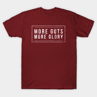 More Guts, More Glory T-Shirt